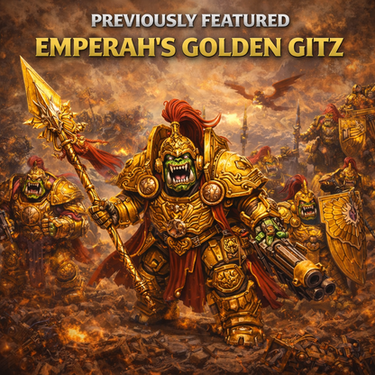 Emperah's Golden Gitz - Flip Faction Army